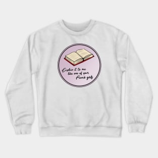 Explain it to me like one of your French girls Crewneck Sweatshirt